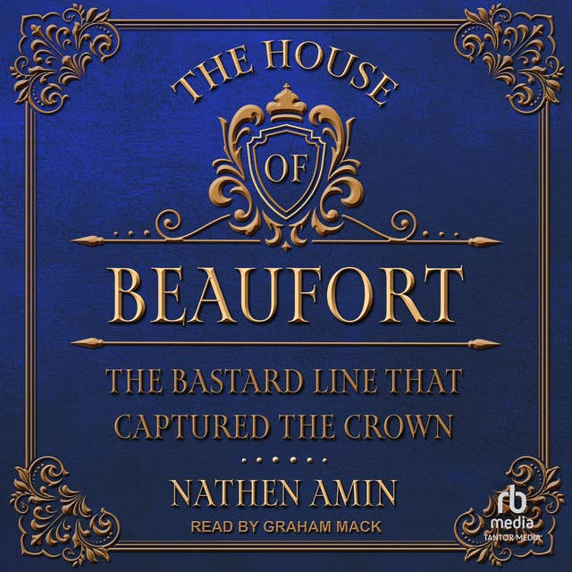 The House of Beaufort: The Bastard Line that Captured the Crown