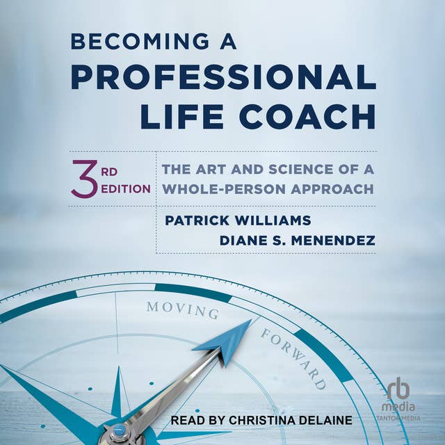Becoming a Professional Life Coach: The Art and Science of a Whole-Person Approach, 3rd edition