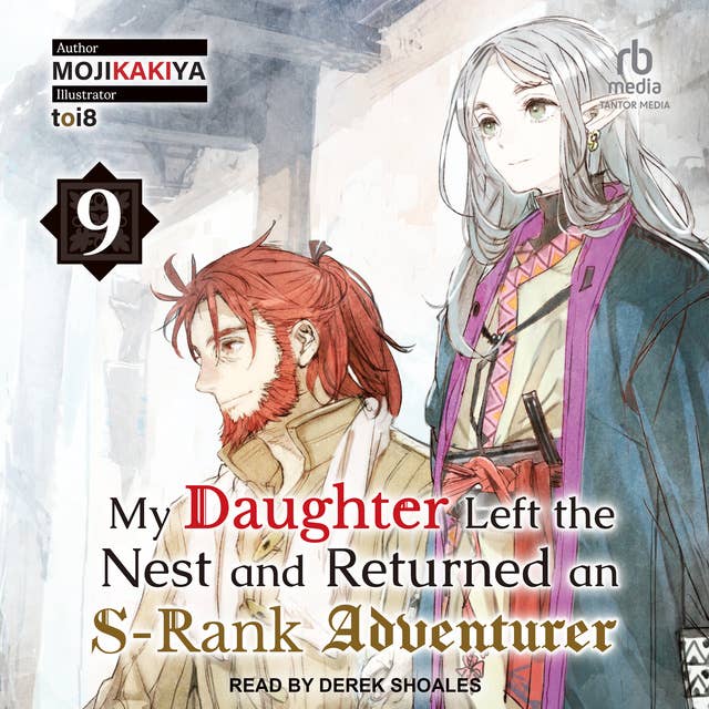 My Daughter Left the Nest and Returned an S-Rank Adventurer: Volume 9