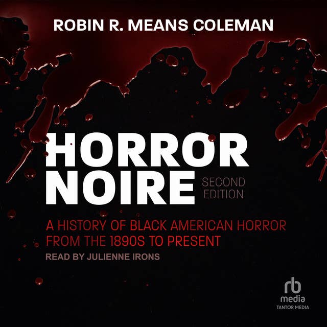 Horror Noire: A History of Black American Horror from the 1890s to Present 2nd Edition