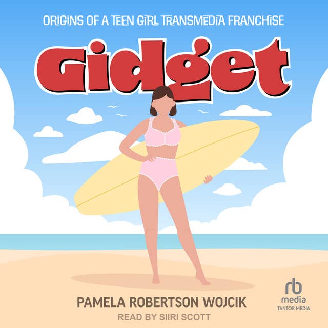 Gidget: Origins of a Teen Girl Transmedia Franchise