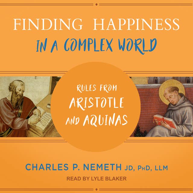 Finding Happiness in a Complex World: Rules from Aristotle and Aquinas