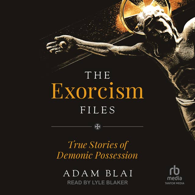The Exorcism Files: True Stories of Demonic Possession