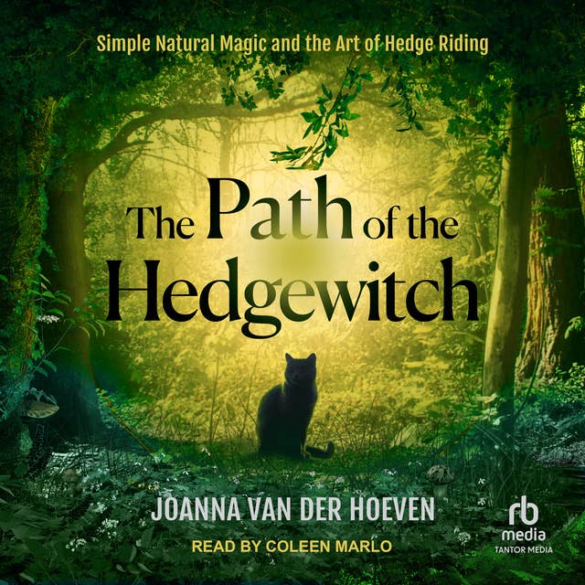 The Path of the Hedgewitch: Simple Natural Magic and the Art of Hedge Riding