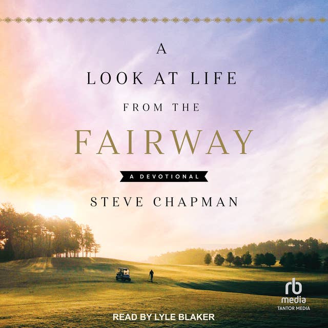 A Look at Life from the Fairway: A Devotional