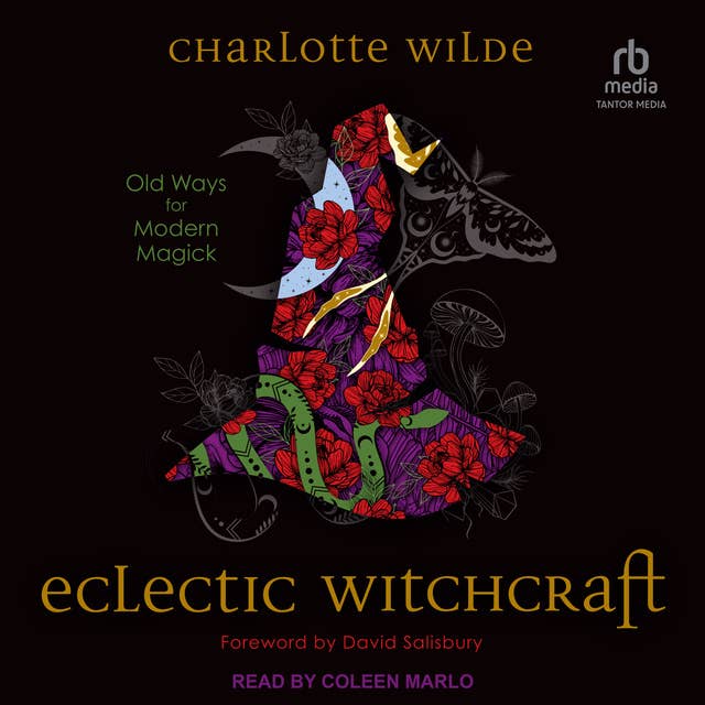 Eclectic Witchcraft: Old Ways for Modern Magick