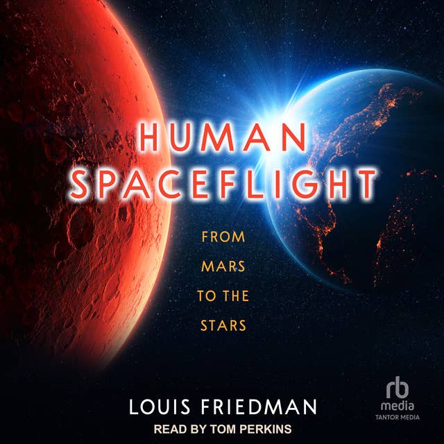 Human Spaceflight: From Mars to the Stars