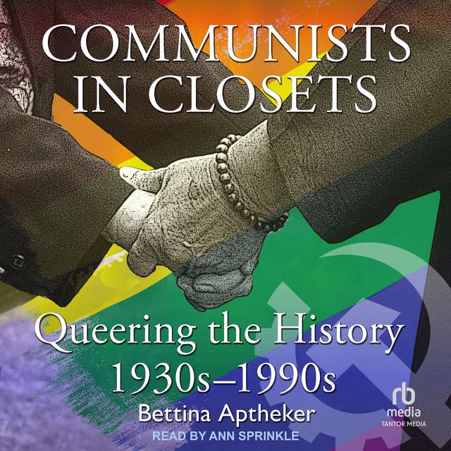 Communists in Closets: Queering the History 1930s–1990s