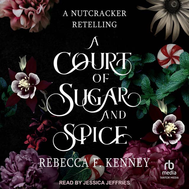 A Court of Sugar and Spice: A Nutcracker Retelling