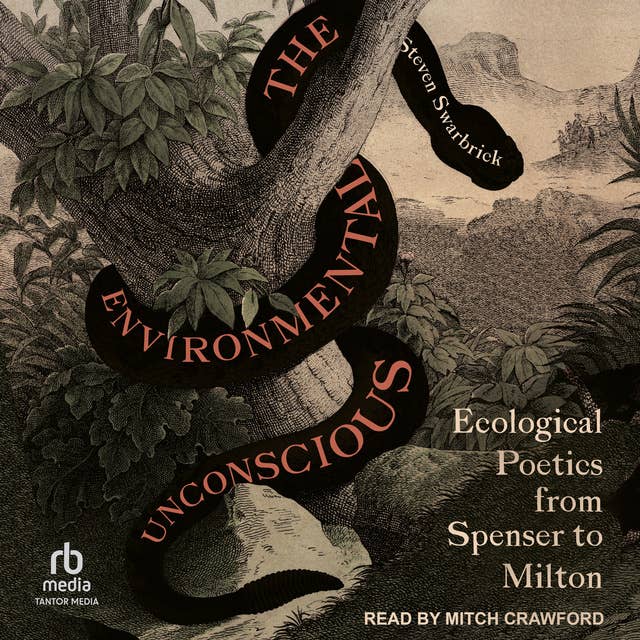 The Environmental Unconscious: Ecological Poetics from Spenser to Milton
