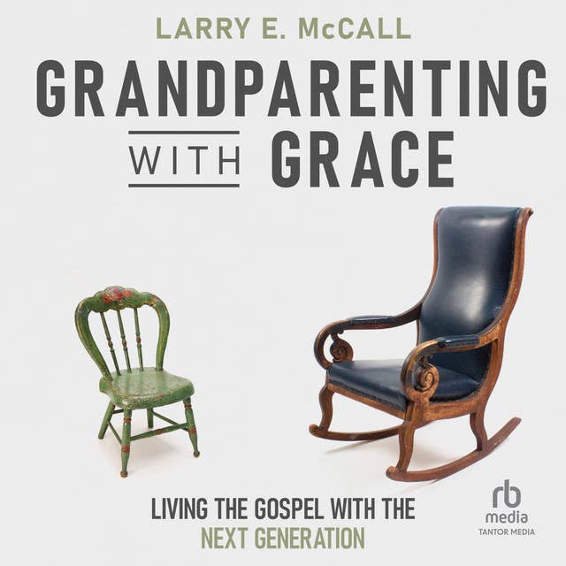 Grandparenting with Grace: Living the Gospel with the Next Generation