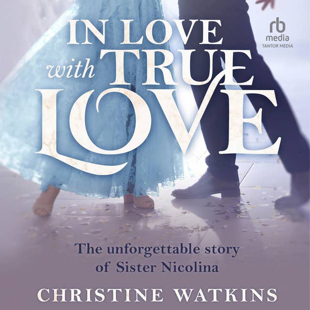 In Love with True Love: The Unforgettable Story of Sister Nicolina