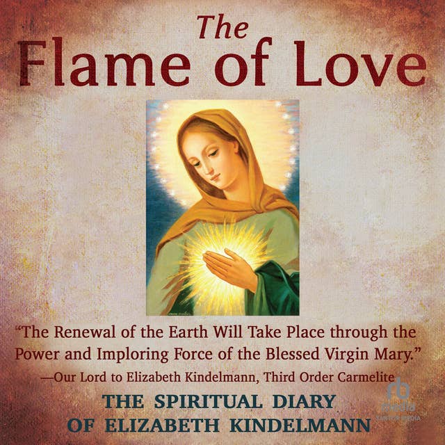 The Flame of Love: The Spiritual Diary of Elizabeth Kindelmann