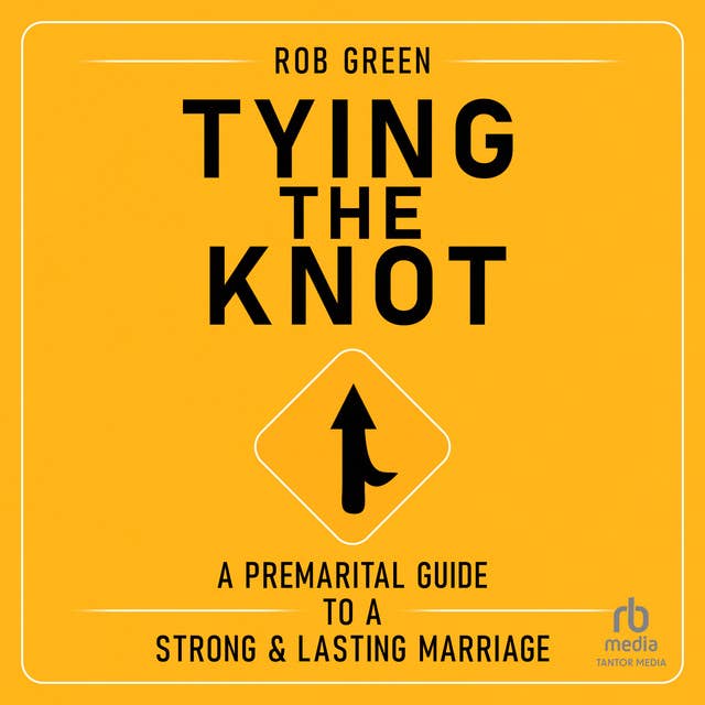 Tying the Knot: A Premarital Guide to a Strong and Lasting Marriage