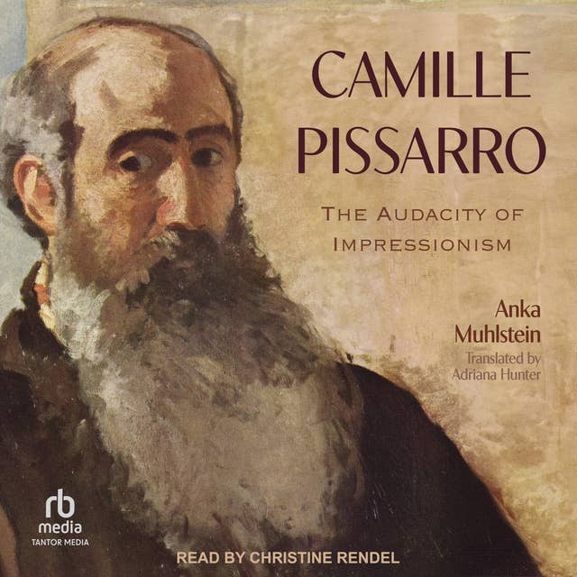 Camille Pissarro: The Audacity of Impressionism