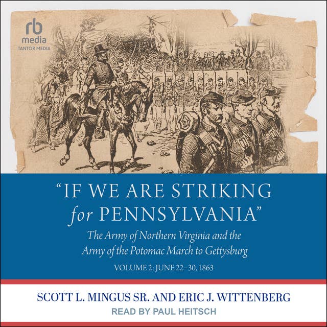 "If We Are Striking for Pennsylvania": The Army of Northern Virginia and the Army of the Potomac March to Gettysburg: Volume 2: June 22-30, 1863