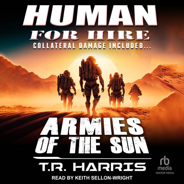 Human for Hire -- Armies of the Sun: Collateral Damage Included