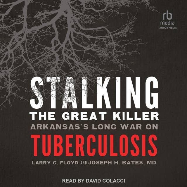 Stalking the Great Killer: Arkansas's Long War on Tuberculosis