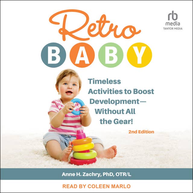 Retro Baby: Timeless Activities to Boost Development - Without All the Gear!, 2nd Edition