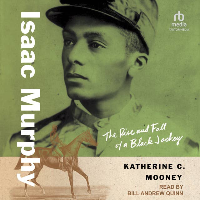 Isaac Murphy: The Rise and Fall of a Black Jockey