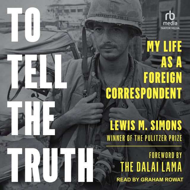 To Tell the Truth: My Life as a Foreign Correspondent