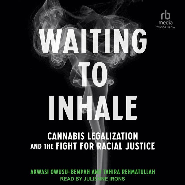 Waiting to Inhale: Cannabis Legalization and the Fight for Racial Justice