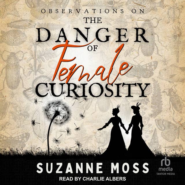 Observations on the Danger of Female Curiosity: Including an account of the unnatural tendencies arising on the over-stimulation of the mind of a lady