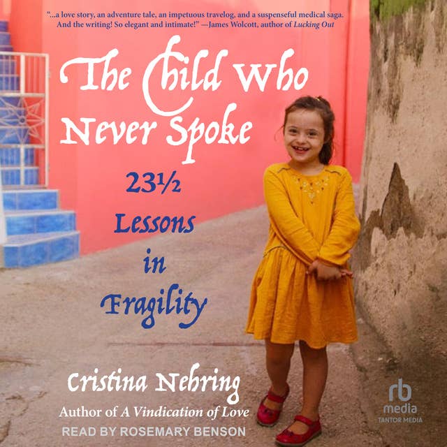 The Child Who Never Spoke: 23 ½ Lessons in Fragility