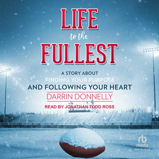 Life to the Fullest: A Story About Finding Your Purpose and Following Your Heart