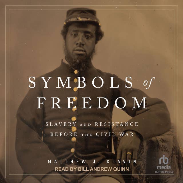 Symbols of Freedom: Slavery and Resistance Before the Civil War