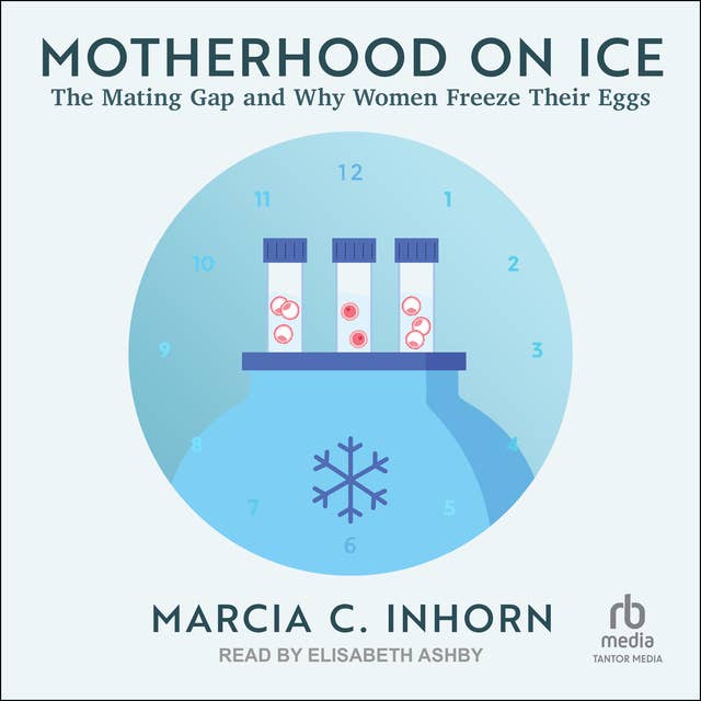 Motherhood on Ice: The Mating Gap and Why Women Freeze Their Eggs