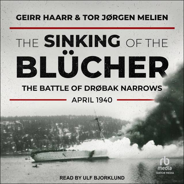 The Sinking of the Blücher: The Battle of Drøbak Narrows, April 1940