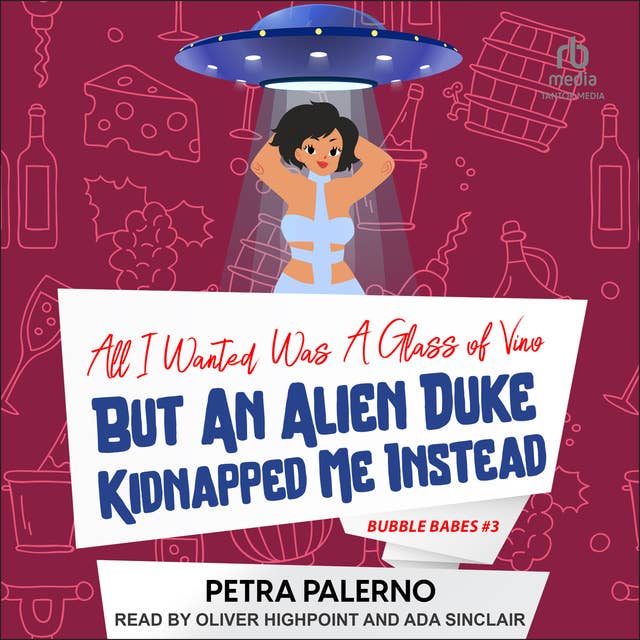 All I Wanted Was A Glass Of Vino But An Alien Duke Kidnapped Me Instead