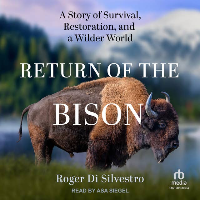 Return of the Bison: A Story of Survival, Restoration, and a Wilder World
