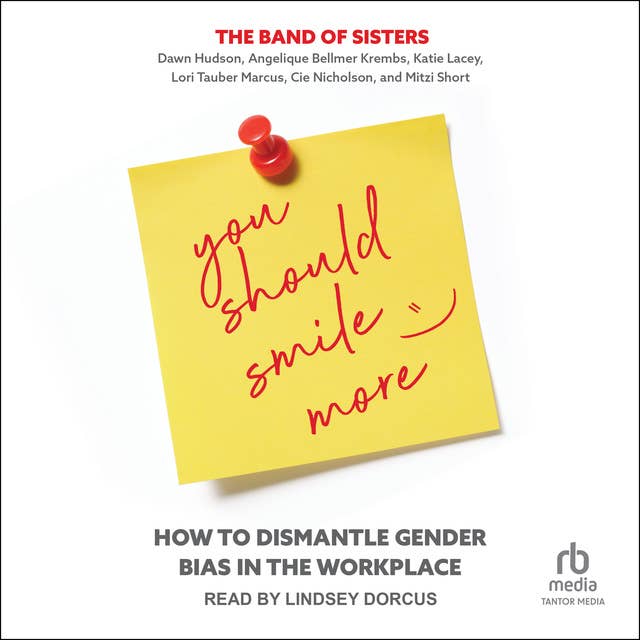 You Should Smile More: How to Dismantle Gender Bias in the Workplace