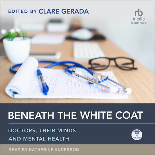 Beneath the White Coat: Doctors, Their Minds and Mental Health