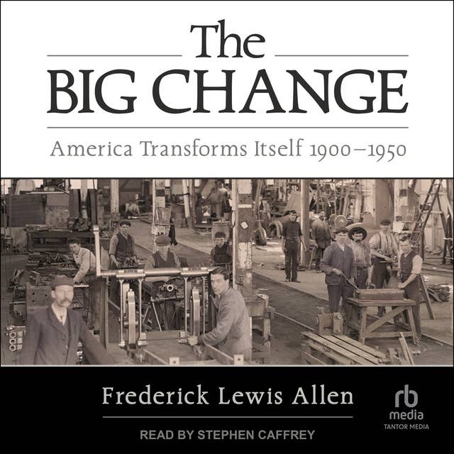 The Big Change: America Transforms Itself 1900-1950