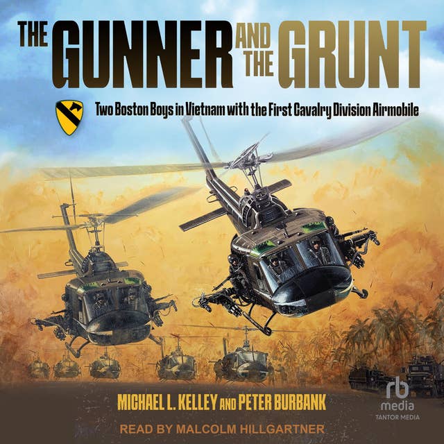 The Gunner and the Grunt: Two Boston Boys in Vietnam With the First Calvary Division Airmobile