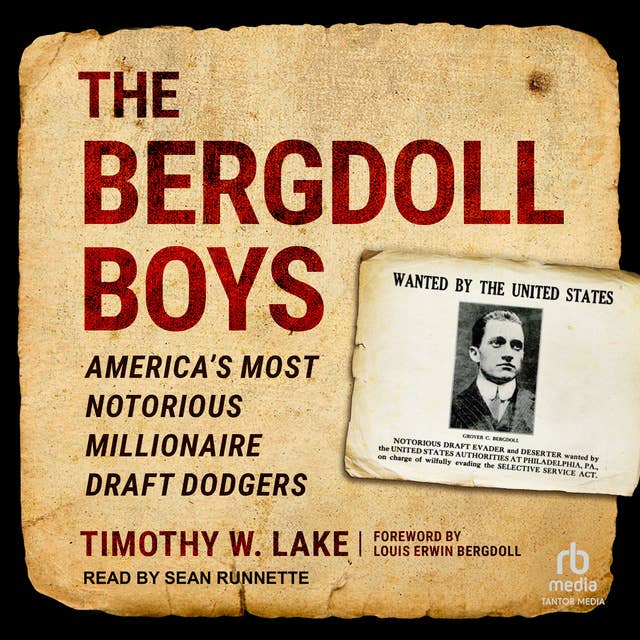 The Bergdoll Boys: America’s Most Notorious Millionaire Draft Dodgers