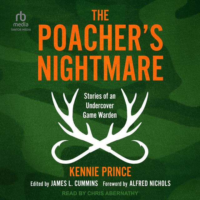 The Poacher's Nightmare: Stories of an Undercover Game Warden