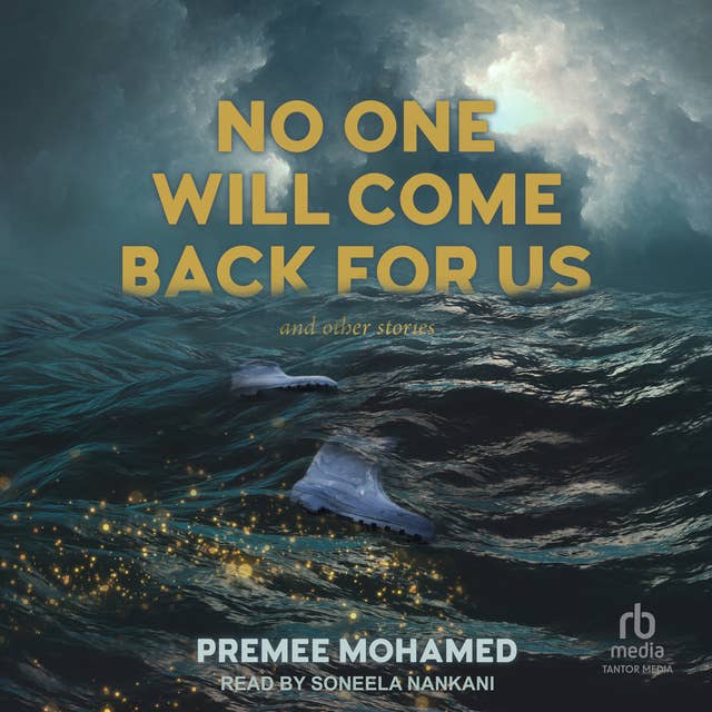 No One Will Come Back For Us: And Other Stories