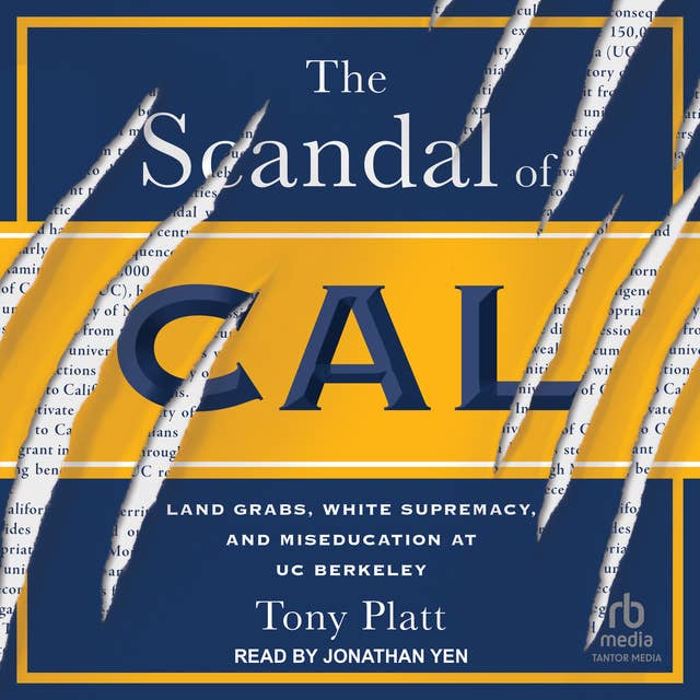 The Scandal of Cal: Land Grabs, White Supremacy, and Miseducation at UC Berkeley