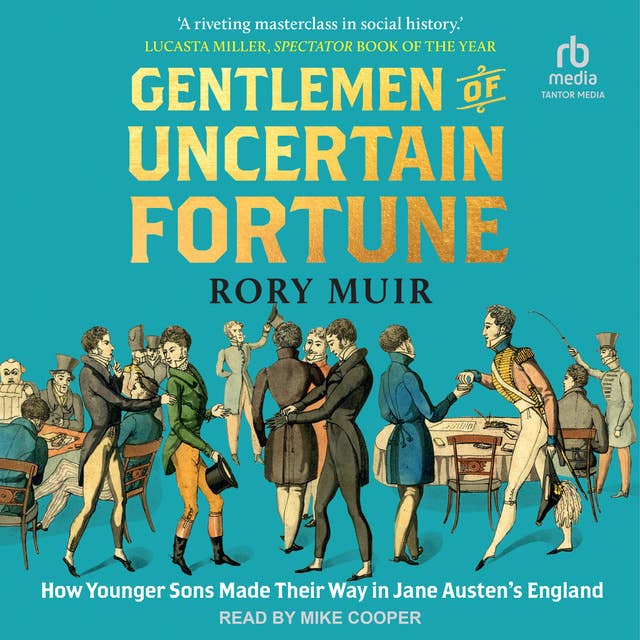 Gentlemen of Uncertain Fortune: How Younger Sons Made Their Way in Jane Austen's England