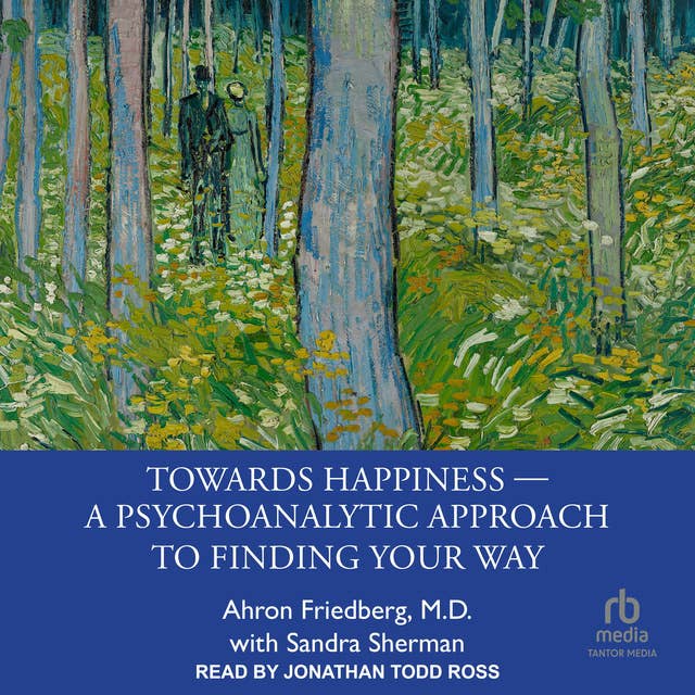 Towards Happiness ― A Psychoanalytic Approach to Finding Your Way