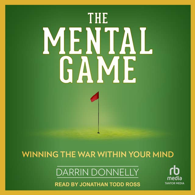 The Mental Game: Winning the War Within Your Mind