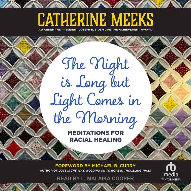 The Night is Long but Light Comes in the Morning: Meditations for Racial Healing 
