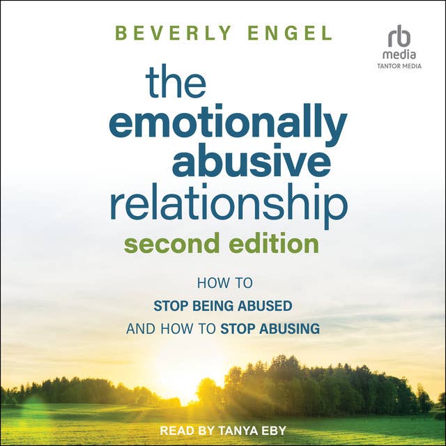 The Emotionally Abusive Relationship: How to Stop Being Abused and How to Stop Abusing, 2nd Edition