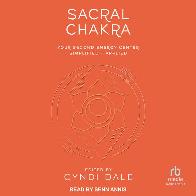 Sacral Chakra: Your Second Energy Center Simplified + Applied