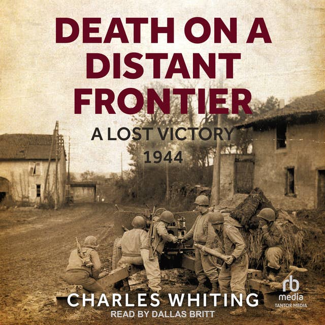 Death on a Distant Frontier: A Lost Victory, 1944