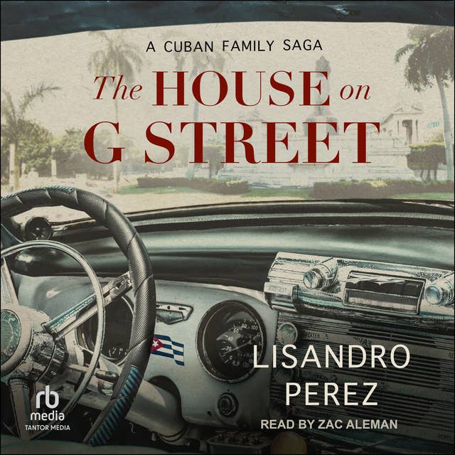 The House on G Street: A Cuban Family Saga